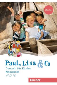 Paul, Lisa & Co Starter. Deutsch für Kinder. Arbeitsbuch  - Deutsch als Fremdsprache