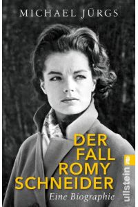 Der Fall Romy Schneider  - Eine Biographie