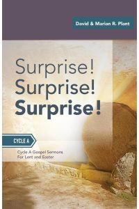 Surprise! Surprise! Surprise!  - Gospel Sermons For Lent And Easter: Cycle A