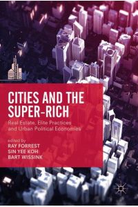 Cities and the Super-Rich  - Real Estate, Elite Practices and Urban Political Economies