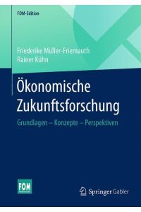 Ökonomische Zukunftsforschung  - Grundlagen ¿ Konzepte ¿ Perspektiven
