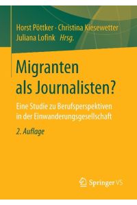 Migranten als Journalisten?  - Eine Studie zu Berufsperspektiven in der Einwanderungsgesellschaft