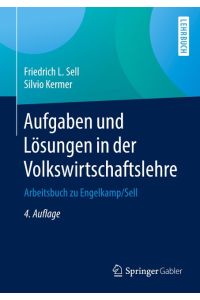 Aufgaben und Lösungen in der Volkswirtschaftslehre  - Arbeitsbuch zu Engelkamp/Sell