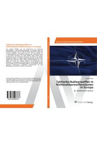 Taktische Nuklearwaffen in Nichtnuklearwaffenstaaten in Europa  - Ein akademischer Diskurs