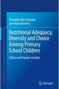 Nutritional Adequacy, Diversity and Choice Among Primary School Children  - Policy and Practice in India