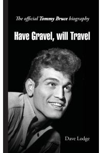 Have Gravel, Will Travel  - The Official Tommy Bruce Story