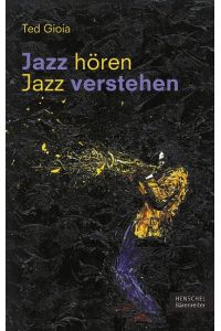 Jazz hören - Jazz verstehen  - Aus dem Englischen von Sven Hiemke