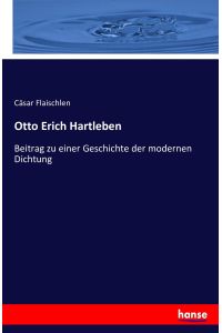 Otto Erich Hartleben  - Beitrag zu einer Geschichte der modernen Dichtung