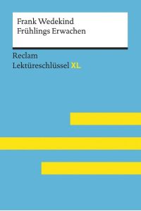 Frank Wedekind: Frühlings Erwachen  - Lektüreschlüssel XL