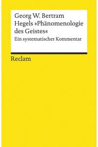 Hegels »Phänomenologie des Geistes«  - Ein systematischer Kommentar