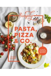 Simply Pasta, Pizza & Co.   - Einfach italienisch genießen