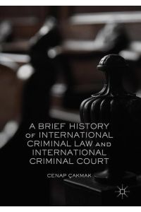 A Brief History of International Criminal Law and International Criminal Court