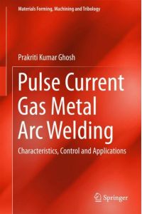 Pulse Current Gas Metal Arc Welding  - Characteristics, Control and Applications
