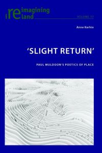 ¿Slight Return¿  - Paul Muldoon¿s Poetics of Place