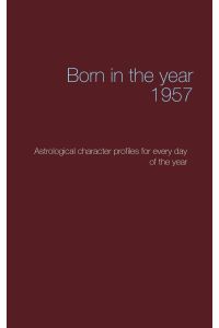 Born in the year 1957  - Astrological character profiles for every day of the year