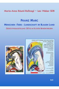 Franz Marc Menschen - Tiere - Landschaft im Blauen Land  - Gedächtnisausstellung 2016 im Kloster Benediktbeuern