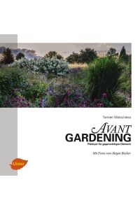Avantgardening  - Plädoyer für gegenwärtiges Gärtnern