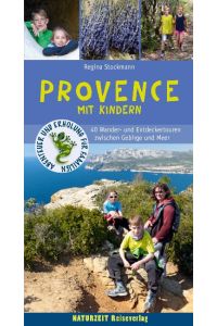 Provence mit Kindern  - 40 Wander- und Entdeckertouren zwischen Gebirge und Meer