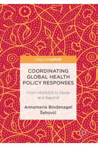 Coordinating Global Health Policy Responses  - From HIV/AIDS to Ebola and Beyond
