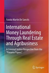 International Money Laundering Through Real Estate and Agribusiness  - A Criminal Justice Perspective from the ¿Panama Papers¿