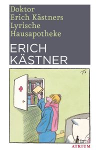 Doktor Erich Kästners Lyrische Hausapotheke  - Gedichte für den Hausbedarf der Leser