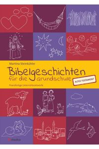 Bibelgeschichten für die Grundschule  - Praxisfertige Unterrichtsentwürfe - AT