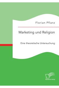 Marketing und Religion. Eine theoretische Untersuchung