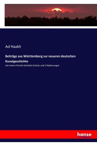 Beiträge aus Württemberg zur neueren deutschen Kunstgeschichte  - mit einem Porträt Gottlieb Schicks und 5 Radierungen