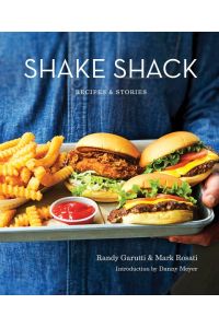 Shake Shack  - Recipes & Stories: A Cookbook