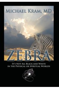 Zebra  - It's Not All Black and White In the Physical or Spiritual Worlds
