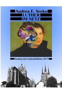 Luther Im Netz  - Katalog zum Lutherjubiläum