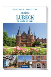 Reiseführer Lübeck  - Die Königin der Hanse