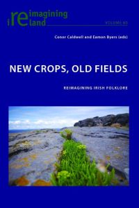 New Crops, Old Fields  - Reimagining Irish Folklore