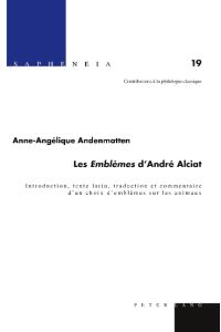 Les « Emblèmes » d¿André Alciat  - Introduction, texte latin, traduction et commentaire d¿un choix d¿emblèmes sur les animaux