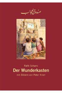 Der Wunderkasten, Rafik Schami : Leinengebundenes Bilderbuch - (Sammlerausgabe 2017)  - Leinengebundene Sammlerausgabe