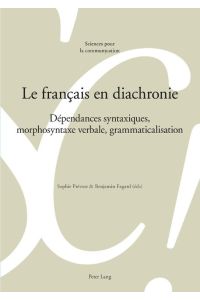 Le français en diachronie  - Dépendances syntaxiques, morphosyntaxe verbale, grammaticalisation