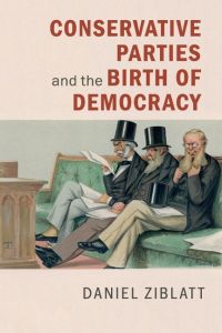 Conservative Parties and the Birth of Democracy