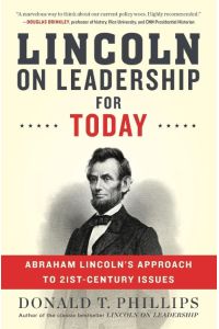 Lincoln on Leadership for Today  - Abraham Lincoln's Approach to Twenty-First-Century Issues