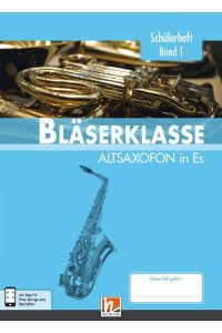 Leitfaden Bläserklasse. Schülerheft Band 1 - Altsaxofon  - in Es. Klasse 5. inkl. HELBLING Media App