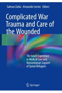 Complicated War Trauma and Care of the Wounded  - The Israeli Experience in Medical Care and Humanitarian Support of Syrian Refugees