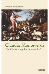 Claudio Monteverdi  - Die Entdeckung der Leidenschaft