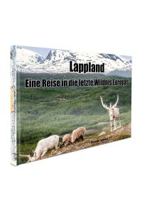 Lappland - Eine Reise in die letzte Wildnis Europas