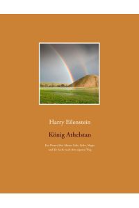 König Athelstan  - Ein Drama über Mutter Erde, Liebe, Magie und die Suche nach dem eigenen Weg