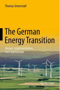 The German Energy Transition  - Design, Implementation, Cost and Lessons