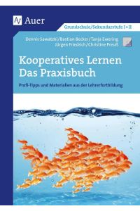 Kooperatives Lernen - Das Praxisbuch  - Profi-Tipps und Materialien aus der Lehrerfortbildung (Alle Klassenstufen)