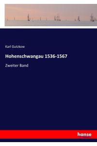 Hohenschwangau 1536-1567  - Zweiter Band