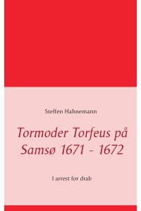 Tormoder Torfeus på Samsø 1671 - 1672  - I arrest for drab
