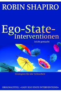 Ego-State-Interventionen - leicht gemacht  - Strategien für die Teilearbeit