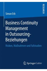 Business Continuity Management in Outsourcing-Beziehungen  - Risiken, Maßnahmen und Fallstudien