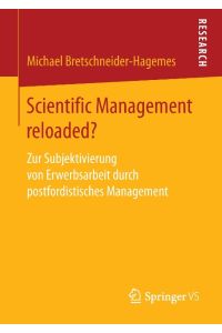Scientific Management reloaded?  - Zur Subjektivierung von Erwerbsarbeit durch postfordistisches Management
